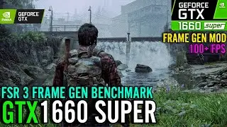The Last of Us Part 1 | GTX 1660 Super | FSR 3 Frame Gen Mod | Benchmark