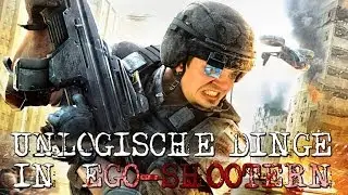 UNLOGISCHE DINGE IN EGO-SHOOTERN