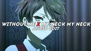without me x my neck my neck - tiktok mashup [edit audio]
