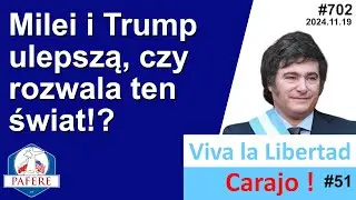 702 Javier Milei i Donald Trump, ulepszą, czy rozwalą ten świat!? VLLC №051