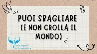 Puoi sbagliare (e non crolla il mondo)