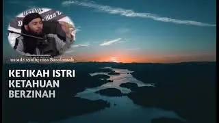 ketika istri ketahuan berzina dengan orang lain || ustadz Syafiq Riza basalamah