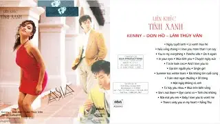 Liên Khúc Tình Xanh (1992) - Kenny, Don Hồ, Lâm Thúy Vân | ASIA CD 42 Lossless Audio