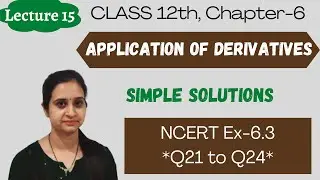 Ex 6.3 [Q21 to Q24] Solutions || Class 12 Ch 6 || Application of Derivatives || Lecture 15