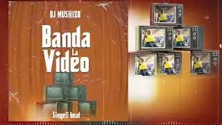 Dj Mushizo - Banda la Video Beat Singelii