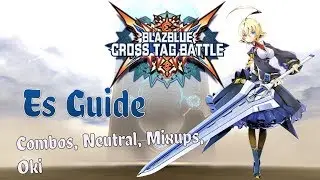 BBTag - Es Guide: Combos, Mix-ups, Oki, Neutral!