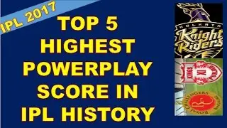 IPL 2017 |  Top 5 Highest Powerplay Score In IPL History