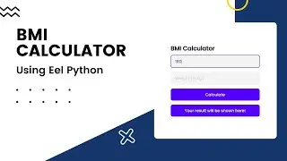 🔥 How To Create A GUI Based BMI Calculator Using Eel Python | Desktop App | Eel Python