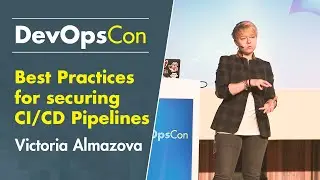 Best Practices for securing CI/CD Pipelines or how to get Security right | Victoria Almazova