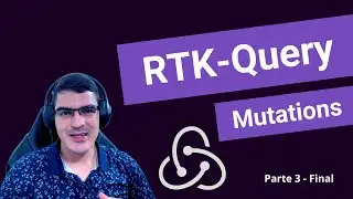 RTK-Query - Tutorial | Parte 3: Mutations 👾
