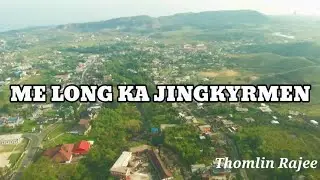 ME LONG KA JINGKYRMEN || Official lyrics video || Thomlin Rajee