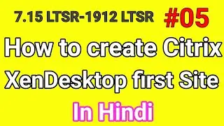 Citrix XenApp/XenDesktop site creation 7.15 CU5 LTSR | 1912 Cu2 LTSR #05