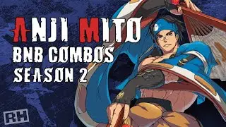 (OUTDATED) GGST 2.0 Anji Mito BnB Combos - Beginner, Intermediate and Expert | Guilty Gear -Strive-