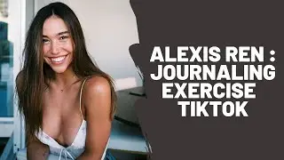 Alexis Ren - Journaling Exercise | TikTok