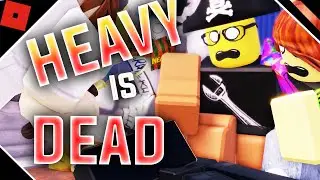 The Heavy Is Dead - Part 9