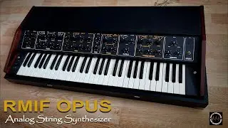 RMIF OPUS -  My most versatile Analog String Synthesizer - Рмиф Oпус