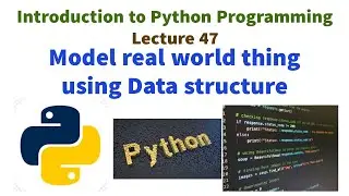 Using Data Structures to Model Real-World Things| Applications of data structure |Python programming