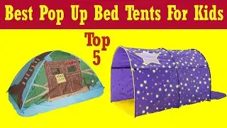 Top 5 Best Pop Up Bed Tents For Kids 2021