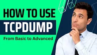 How To Use TCPDUMP From Basic To Advanced | TCPDUMP Tutorial