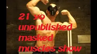21 YEARS OLD MASKED MUSCLES FLEXING  SHOW - THESTREETFLEXER - YOUNG MUSCLES EPISODE II