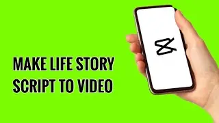 How to Make Life Story Script to Video on CapCut