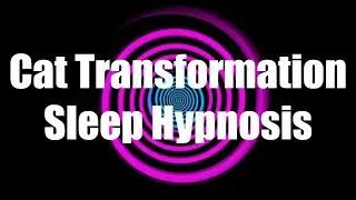 Cat Transformation Sleep Hypnosis