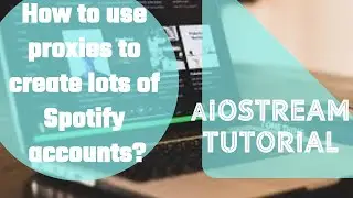 How to use proxies to create lots of Spotify accounts?--AIOStream Tutorial  (KR & JP ver.)
