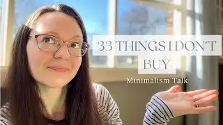 Things I DON'T Buy ~ What I DO Buy ~ My HELPFUL 3 Point Minimalism System