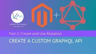 Create a Custom GraphQl - Part 2: Create and use mutation | Magento 2