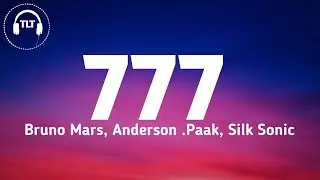 Bruno Mars, Anderson .Paak, Silk Sonic - 777 (Lyrics)