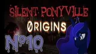 Silent Ponyville Origins - №10