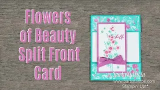 Make a Split Front Card - Flowers of Beauty