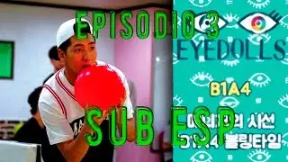[SUB ESP] B1A4 EYEDOLLS (Idolic) Ep 03 - Si yo fuera el mánager de B1A4