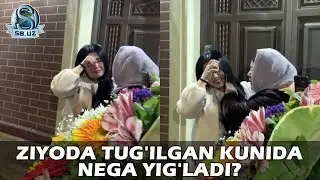 Ziyoda tug'ilgan kunida nega yig'ladi?