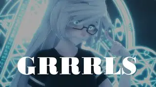 【MMD Animation 】GRRRLS