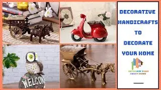 Decorative Handicrafts To Decorate Your Home