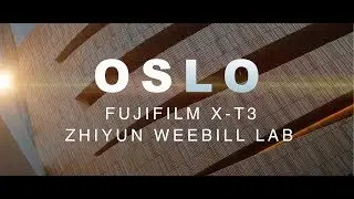 OSLO - Fujifilm X-T3 & ZHIYUN WEEBILL LAB