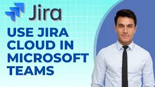 How to Use Jira Cloud in Microsoft Teams | 2026 Full Guide