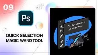 Quick Selection & Magic Wand Tool in Photoshop | Beginner Class 9