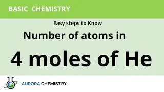Calculate the number of atoms in 4 moles of Helium.