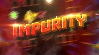 Impurity by Fgoll & more | FULL LAYOUT | Geometry dash