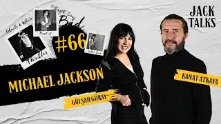 Jack Talks by Jack Lives Here | Bölüm 66: Michael Jackson | Gülşah Güray & Kanat Atkaya