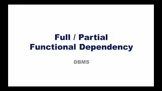 Full/Partial Functional Dependency(CS 208 Principles of Database Design Module 4)