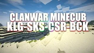 Cw Minecub | KLG - BCK - SKS - CSR |