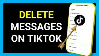 How to Delete Messages on TikTok: Permanently Remove, Clear, and Erase Chats on iPhone and Android