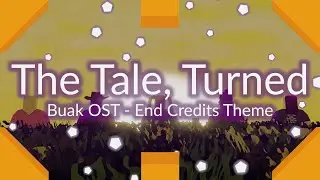 The Tale, Turned - End Credits Theme [Buak OST]