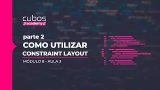 Como utilizar Constraint Layout - Parte 2 [Módulo 8 - Aula 3]
