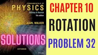 Halliday resnick chapter 10 problem 32 solution | Fundamentals of physics 10e solutions