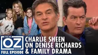 Charlie Sheen Opens Up on Denise Richards and Family Struggles | Dr. Oz | S7 | Ep 111 | Full Episode