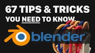 67 Blender Tips and Tricks you NEED to know.